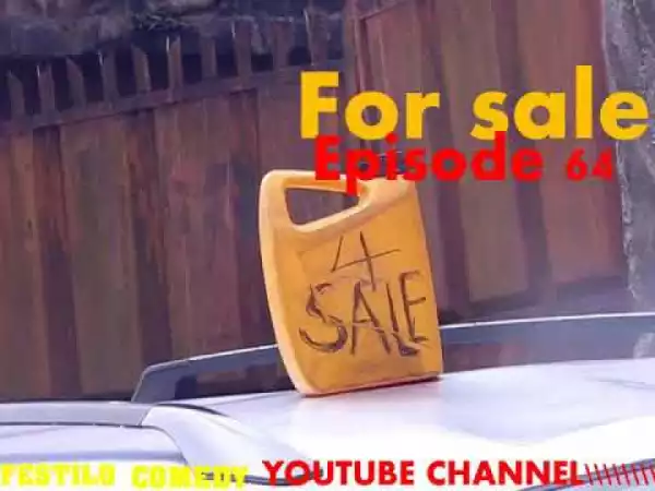 Video: Festilo comedy - For Sale: episode 64